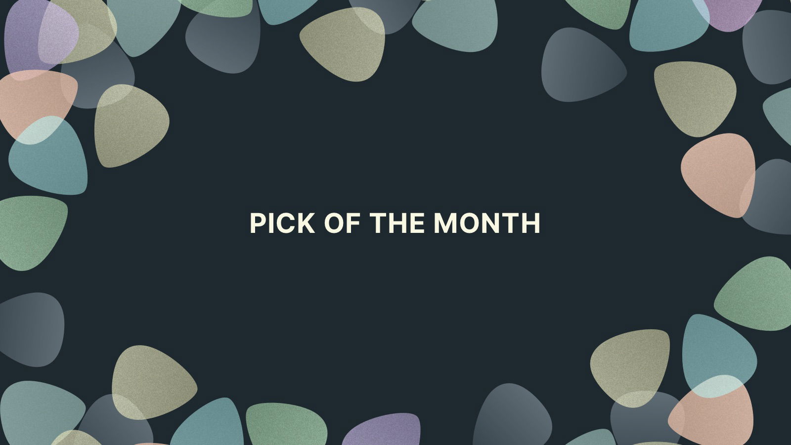 Introducing Pick of the Month!